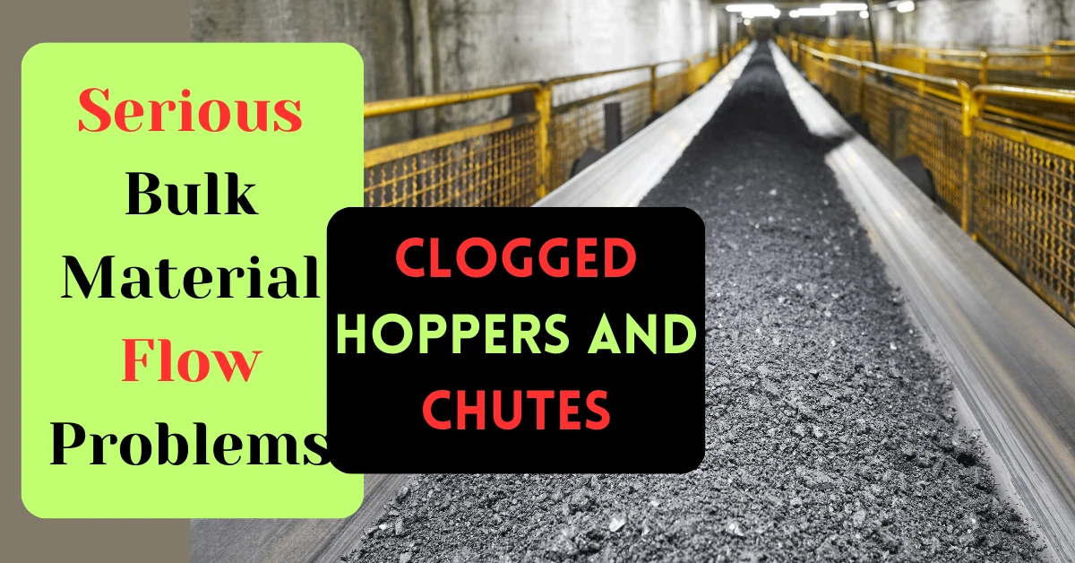 Why Clogged Hoppers and Chutes Are Serious Bulk Material Flow Problems